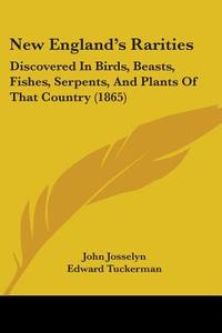 New England\'s Rarities di John Josselyn edito da Kessinger Publishing Co