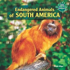 Endangered Animals of South America di Marie Allgor edito da PowerKids Press