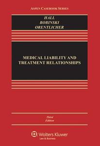 Medical Liability and Treatment Relationships, Third Edition di Hall, Mark A. Hall, Mary Anne Bobinski edito da Aspen Publishers