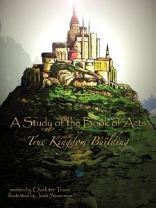 A Study Of The Book Of Acts di Charlotte Travis edito da Crossbooks Publishing