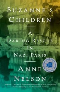 Suzanne's Children: A Daring Rescue in Nazi Paris di Anne Nelson edito da SIMON & SCHUSTER