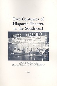 Two Centuries of Hispanic Theatre in the Southwest edito da ARTE PUBLICO PR