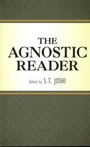The Agnostic Reader di S. T. Joshi edito da PROMETHEUS BOOKS