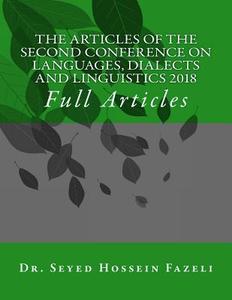 The Articles of the Conference on Languages, Dialects and Linguistics 2018 di Dr Seyed Hossein Fazeli edito da Createspace Independent Publishing Platform