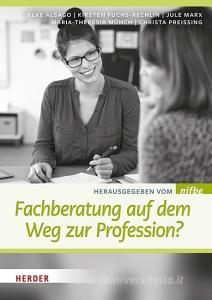 Fachberatung auf dem Weg zur Profession di Elke Alsago, Maria Eleonora Karsten, Michael May, Christa Preissing edito da Herder Verlag GmbH