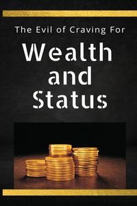 The Evil of Craving For  Wealth & Status di Al-Haafidh Ibn Rajab Al-Hanbalee edito da mir anwer