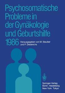 Psychosomatische Probleme in der Gynäkologie und Geburtshilfe 1986 edito da Springer Berlin Heidelberg