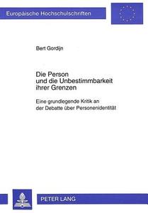 Die Person und die Unbestimmbarkeit ihrer Grenzen di Bert Gordijn edito da Lang, Peter GmbH