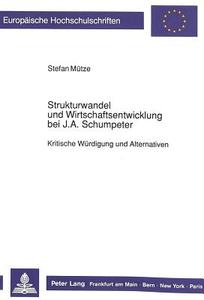 Strukturwandel und Wirtschaftsentwicklung bei J.A. Schumpeter di Stefan Mütze edito da Lang, Peter GmbH