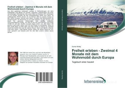 Freiheit erleben - Zweimal 4 Monate mit dem Wohnmobil durch Europa di Gunter Behlig edito da Verlag Lebensreise
