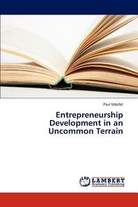 Entrepreneurship Development in an Uncommon Terrain di Paul Udofot edito da LAP Lambert Academic Publishing