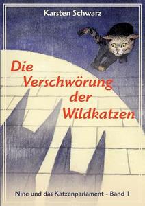 Die Verschwörung der Wildkatzen di Karsten Schwarz edito da Books on Demand