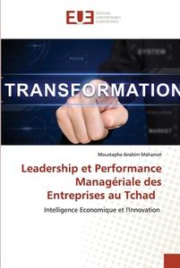 Leadership et Performance Managériale des Entreprises au Tchad di Moustapha Ibrahim Mahamat edito da Éditions universitaires européennes