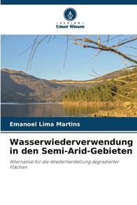 Wasserwiederverwendung in den Semi-Arid-Gebieten di Emanoel Lima Martins edito da Verlag Unser Wissen