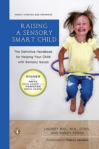 Raising a Sensory Smart Child di Lindsey Biel, Nancy Peske edito da Penguin Publishing Group