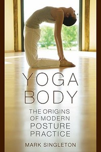 Yoga Body di Mark Singleton edito da Oxford University Press Inc