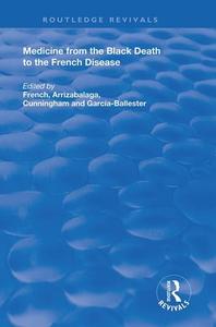 Medicine From The Black Death To The French Disease edito da Taylor & Francis Ltd