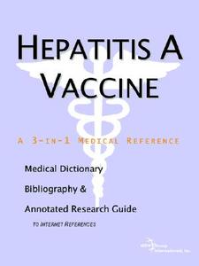 Hepatitis A Vaccine - A Medical Dictionary, Bibliography, And Annotated Research Guide To Internet References di Icon Health Publications edito da Icon Group International