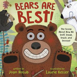 Bears Are Best!: The Scoop about How We Sniff, Sneak, Snack, and Snooze! di Joan Holub edito da CROWN PUB INC