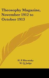 Theosophy Magazine, November 1912 to October 1913 di Helene Petrovna Blavatsky, W. Q. Judge edito da Kessinger Publishing