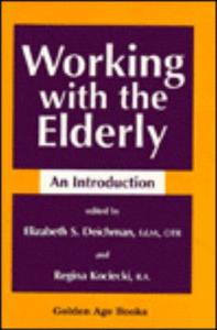 Working with the Elderly di Elizabeth S. Deichman edito da Prometheus Books
