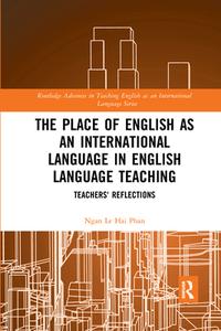 The Place Of English As An International Language In English Language Teaching di Ngan Le Hai Phan edito da Taylor & Francis Ltd