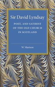 Sir David Lyndsay di W. Murison edito da Cambridge University Press