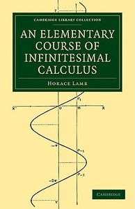 An Elementary Course of Infinitesimal Calculus di Horace Lamb edito da Cambridge University Press