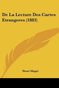 de La Lecture Des Cartes Etrangeres (1883) di Henri Mager edito da Kessinger Publishing