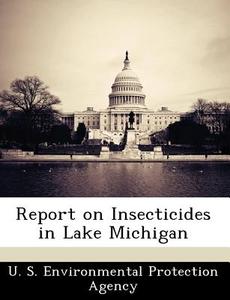 Report On Insecticides In Lake Michigan edito da Bibliogov