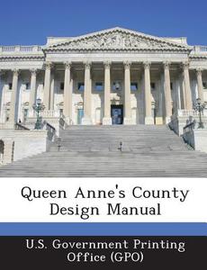 Queen Anne\'s County Design Manual edito da Bibliogov