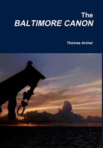 The Baltimore Canon di Thomas Archer edito da Lulu.com