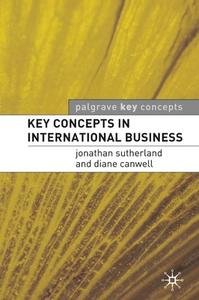 Key Concepts in International Business di Jonathan Sutherland edito da Macmillan Education UK