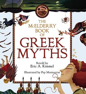 The McElderry Book of Greek Myths di Eric A. Kimmel edito da MARGARET K MCELDERRY BOOKS