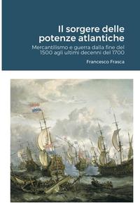 Il sorgere delle potenze atlantiche di Francesco Frasca edito da Lulu.com