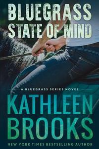 Bluegrass State of Mind di Kathleen Brooks edito da Createspace Independent Publishing Platform