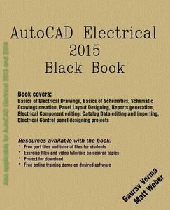 AutoCAD Electrical 2015 Black Book di Gaurav Verma edito da Createspace