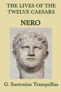 The Lives of the Twelve Caesars -Nero- di G. Suetonius Tranquillus edito da SMK Books