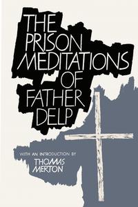 The Prison Meditations of Father Alfred Delp di Alfred Delp edito da Martino Fine Books