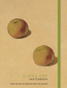 The Still-Life Sketchbook di Ilex edito da Octopus Publishing Group
