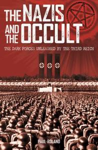 Nazis and the Occult di Paul Roland edito da ARCTURUS PUB