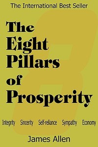 The Eight Pillars of Prosperity di James Allen edito da Bottom of the Hill Publishing