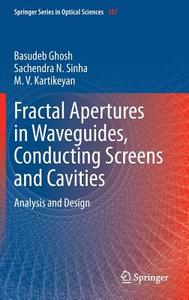 Fractal Apertures in Waveguides, Conducting Screens and Cavities di Basudeb Ghosh, M. V. Kartikeyan, Sachendra N. Sinha edito da Springer International Publishing