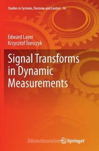 Signal Transforms in Dynamic Measurements di Edward Layer, Krzysztof Tomczyk edito da Springer International Publishing