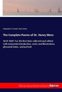 The Complete Poems of Dr. Henry More di Alexander B. Grosart, Henry More edito da hansebooks