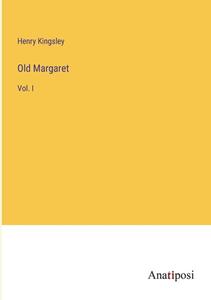 Old Margaret di Henry Kingsley edito da Anatiposi Verlag