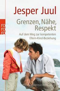 Grenzen, Nähe, Respekt di Jesper Juul edito da Rowohlt Taschenbuch