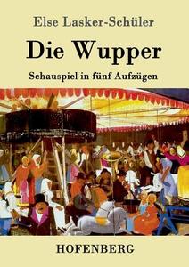 Die Wupper di Else Lasker-Schüler edito da Hofenberg