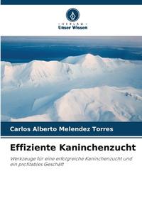 Effiziente Kaninchenzucht di Carlos Alberto Melendez Torres edito da Verlag Unser Wissen