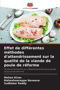 Effet de différentes méthodes d'attendrissement sur la qualité de la viande de poule de réforme di Mohan Kiran, Maheshwarappa Naveena, Sudhakar Reddy edito da Editions Notre Savoir